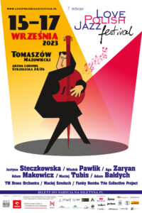 7. Love Polish Jazz Festival, 15-17.09.2023, Tomaszów Mazowiecki. Bilety na Biletyna.pl oraz w Miejskim Centrum Kultury w Tomaszowie Mazowieckim